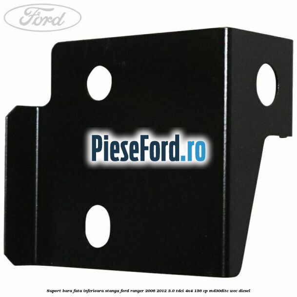 Suport bara fata inferioara stanga Ford Ranger 2006-2012 3.0 TDCi 4x4 156 cp MD30DITC, WEC diesel