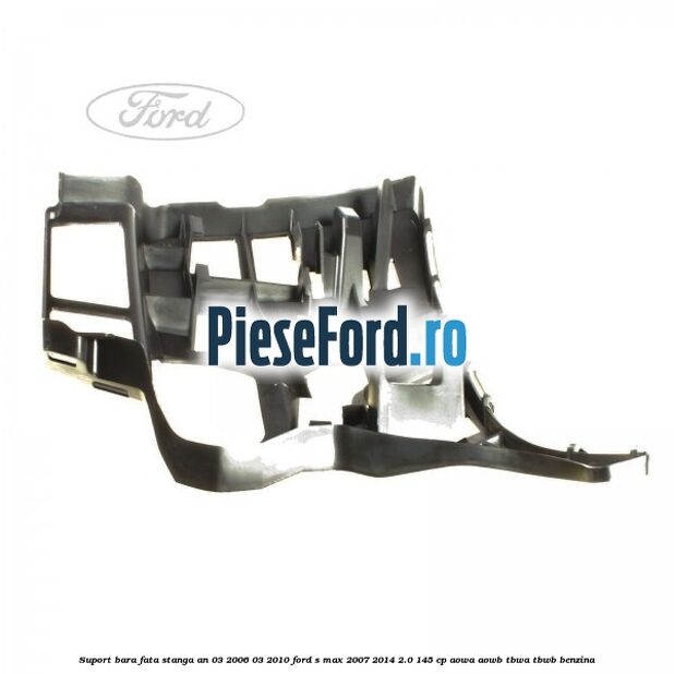 Suport bara fata stanga an 03/2006-03/2010 Ford S-Max 2007-2014 2.0 145 cp AOWA, AOWB, TBWA, TBWB benzina