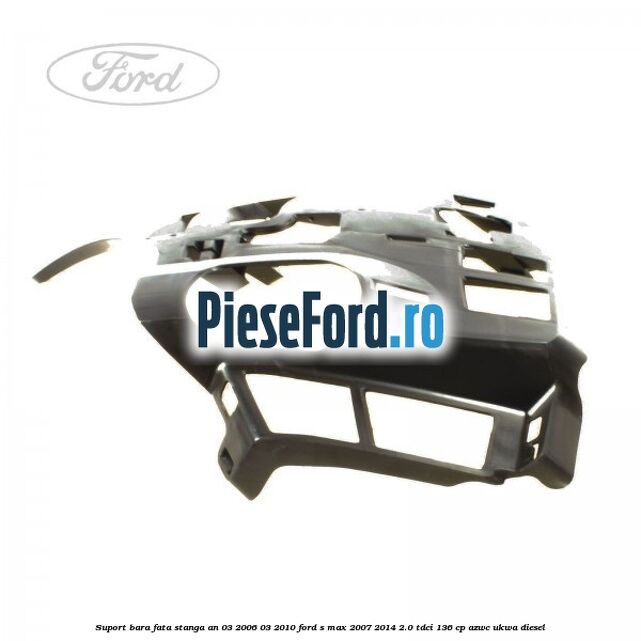 Suport bara fata stanga an 03/2006-03/2010 Ford S-Max 2007-2014 2.0 TDCi 136 cp AZWC, UKWA diesel