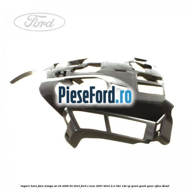 Suport bara fata stanga an 03/2006-03/2010 Ford S-Max 2007-2014 2.0 TDCi 140 cp QXWA, QXWB, QXWC, UFWA diesel