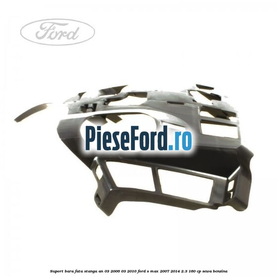 Suport bara fata stanga an 03/2006-03/2010 Ford S-Max 2007-2014 2.3 160 cp SEWA benzina