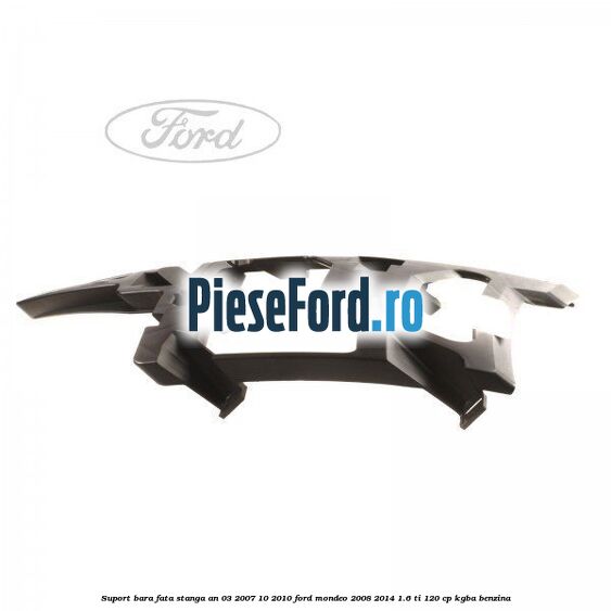 Suport bara fata stanga an 03/2007-10/2010 Ford Mondeo 2008-2014 1.6 Ti 120 cp