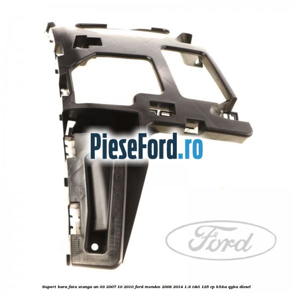 Suport bara fata stanga an 03/2007-10/2010 Ford Mondeo 2008-2014 1.8 TDCi 125 cp KHBA, QYBA diesel