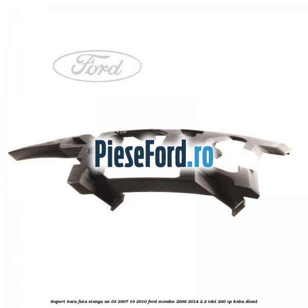 Suport bara fata stanga an 03/2007-10/2010 Ford Mondeo 2008-2014 2.2 TDCi 200 cp KNBA diesel