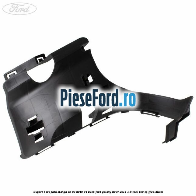 Suport bara fata stanga an 03/2010-04/2015 Ford Galaxy 2007-2014 1.8 TDCi 100 cp FFWA diesel