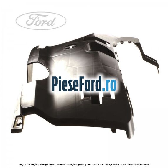 Suport bara fata stanga an 03/2010-04/2015 Ford Galaxy 2007-2014 2.0 145 cp AOWA, AOWB, TBWA, TBWB benzina