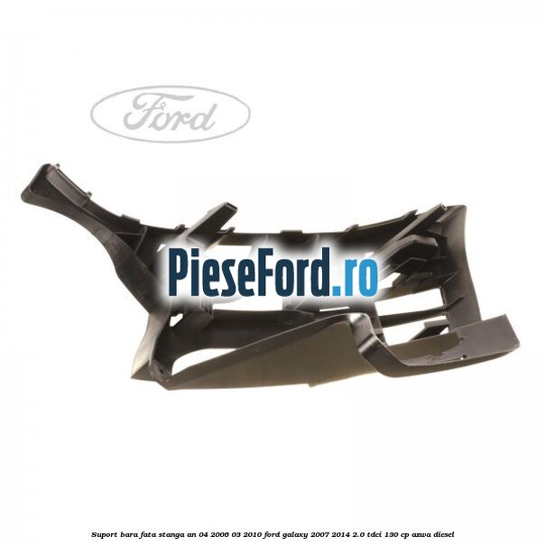 Suport bara fata stanga an 04/2006-03/2010 Ford Galaxy 2007-2014 2.0 TDCi 130 cp Suport bara fata stanga an 04/2006-03/2010 Ford Galaxy 2007-2014 2.0 TDCi 130 cp AZWA diesel