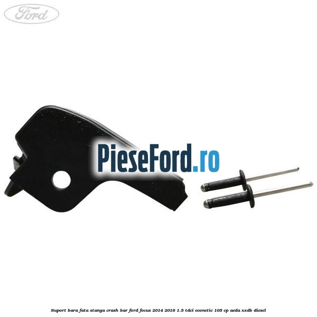 Suport bara fata stanga crash bar Ford Focus 2014-2018 1.5 TDCi ECOnetic 105 cp Suport bara fata stanga crash bar Ford Focus 2014-2018 1.5 TDCi ECOnetic 105 cp AEDA, XXDB diesel
