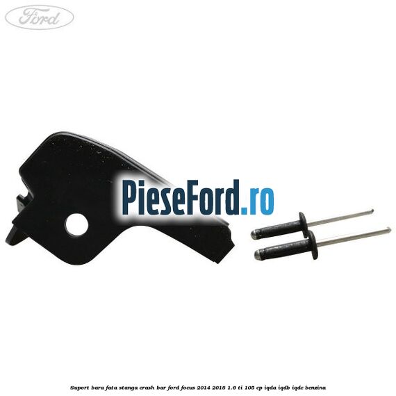 Suport bara fata stanga crash bar Ford Focus 2014-2018 1.6 Ti 105 cp IQDA, IQDB, IQDC benzina
