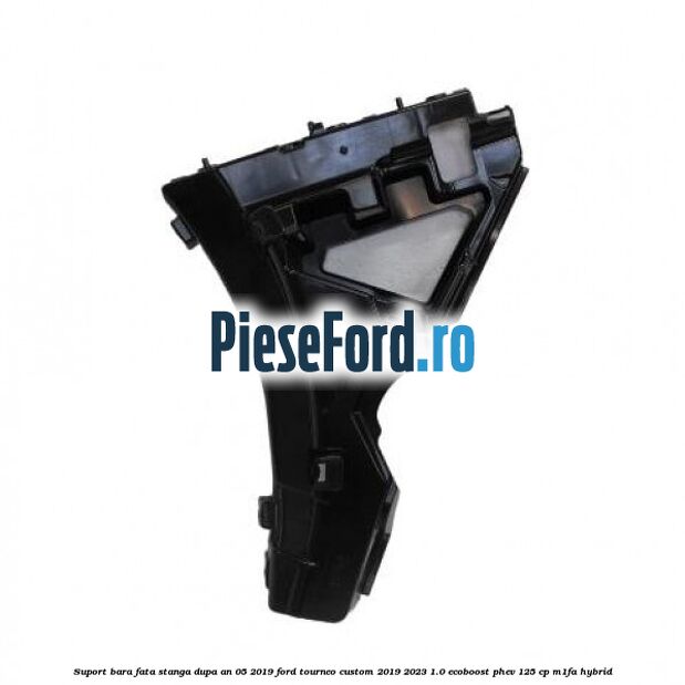 Suport bara fata stanga dupa an 05/2019 Ford Tourneo Custom 2019-2023 1.0 EcoBoost PHEV 125 cp M1FA Hybrid