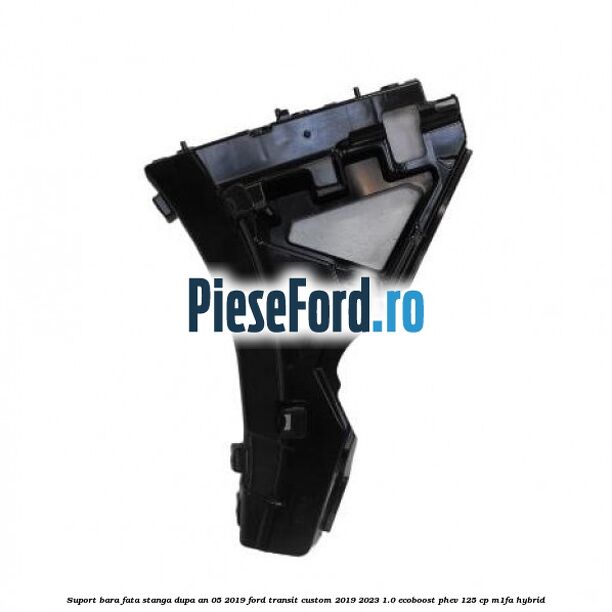Suport bara fata stanga dupa an 05/2019 Ford Transit Custom 2019-2023 1.0 EcoBoost PHEV 125 cp M1FA Hybrid
