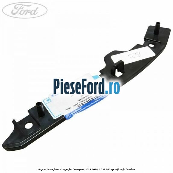 Suport bara fata stanga Ford EcoSport 2013-2018 1.5 Ti 140 cp Suport bara fata stanga Ford EcoSport 2013-2018 1.5 Ti 140 cp UEJB, UEJE benzina