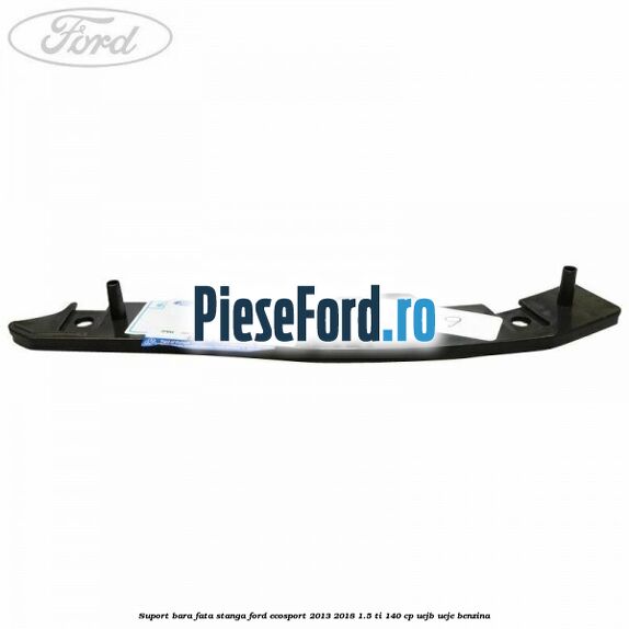 Suport bara fata stanga Ford EcoSport 2013-2018 1.5 Ti 140 cp Suport bara fata stanga Ford EcoSport 2013-2018 1.5 Ti 140 cp UEJB, UEJE benzina