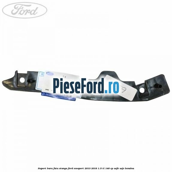 Suport bara fata stanga Ford EcoSport 2013-2018 1.5 Ti 140 cp Suport bara fata stanga Ford EcoSport 2013-2018 1.5 Ti 140 cp UEJB, UEJE benzina
