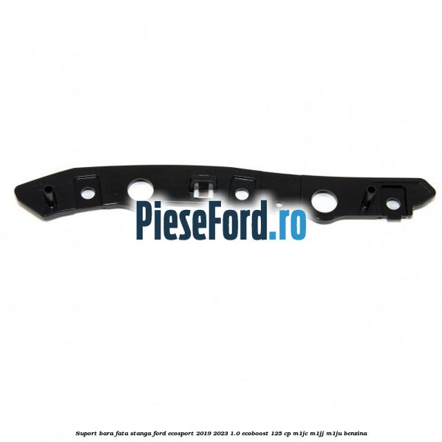 Suport bara fata stanga Ford EcoSport 2019-2023 1.0 EcoBoost 125 cp M1JC, M1JJ, M1JU benzina