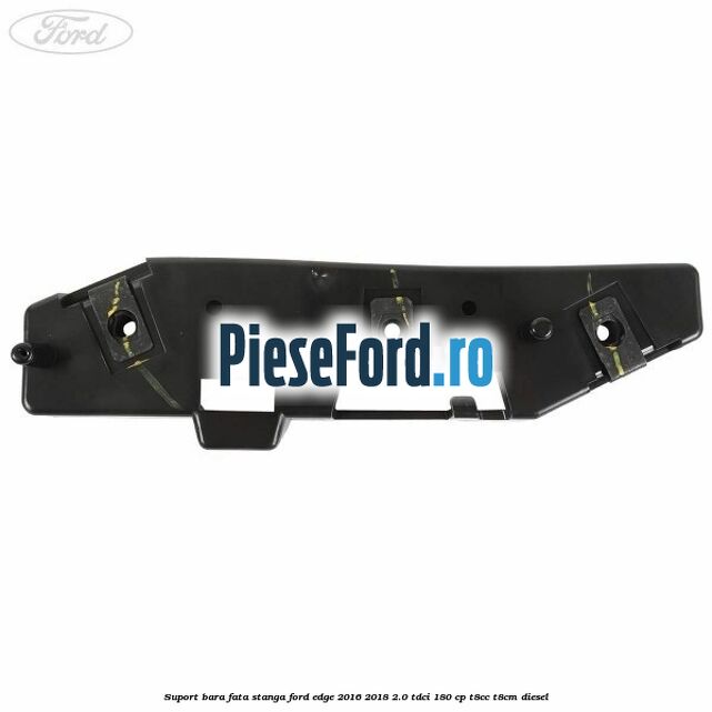 Suport bara fata stanga Ford Edge 2016-2018 2.0 TDCi 180 cp T8CC, T8CM diesel