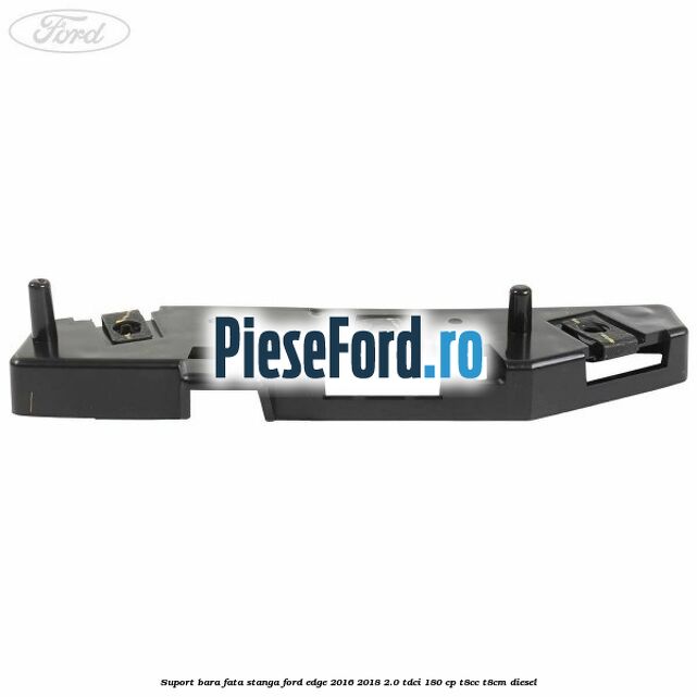Suport bara fata stanga Ford Edge 2016-2018 2.0 TDCi 180 cp T8CC, T8CM diesel