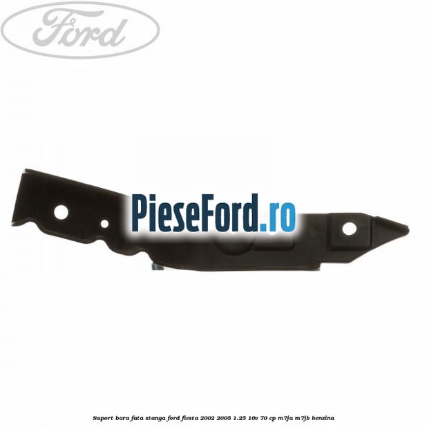 Suport bara fata stanga Ford Fiesta 2002-2005 1.25 16V 70 cp M7JA, M7JB benzina