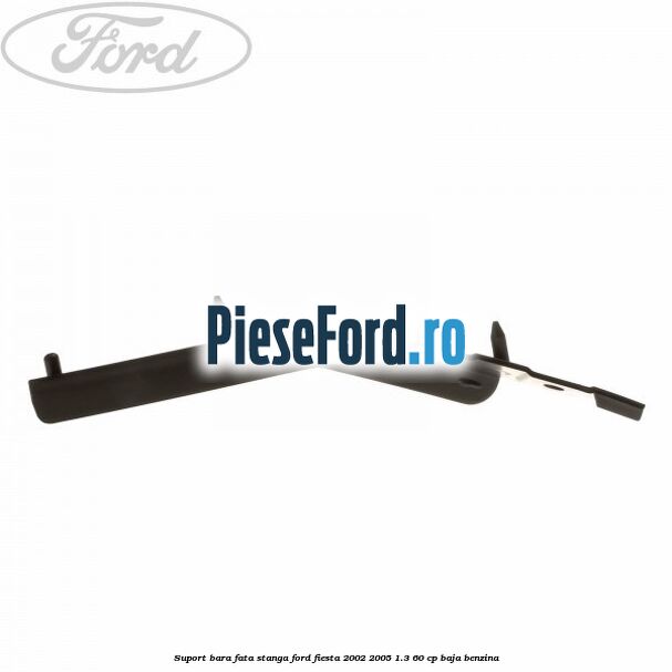Suport bara fata stanga Ford Fiesta 2002-2005 1.3 60 cp Suport bara fata stanga Ford Fiesta 2002-2005 1.3 60 cp BAJA benzina