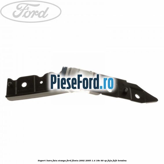 Suport bara fata stanga Ford Fiesta 2002-2005 1.4 16V 80 cp Suport bara fata stanga Ford Fiesta 2002-2005 1.4 16V 80 cp FXJA, FXJB benzina
