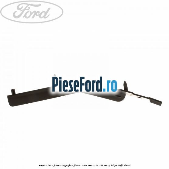 Suport bara fata stanga Ford Fiesta 2002-2005 1.6 TDCi 90 cp HHJA, HHJB diesel