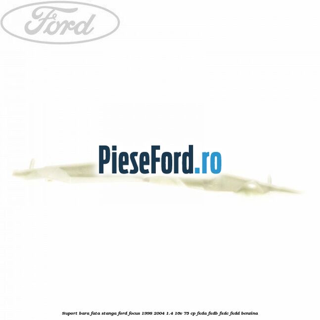 Suport bara fata stanga Ford Focus 1998-2004 1.4 16V 75 cp FXDA, FXDB, FXDC, FXDD benzina