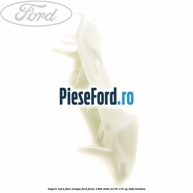 Suport bara fata stanga Ford Focus 1998-2004 ST170 173 cp ALDA benzina