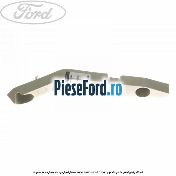 Suport bara fata stanga Ford Focus 2004-2007 2.0 TDCi 136 cp G6DA, G6DB, G6DD, G6DG diesel