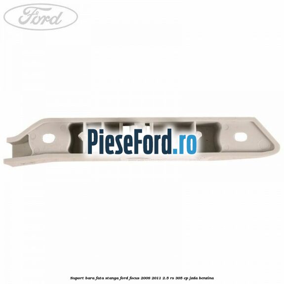 Suport bara fata stanga Ford Focus 2008-2011 2.5 RS 305 cp JZDA benzina