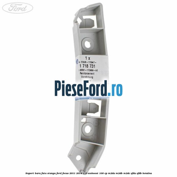 Suport bara fata stanga Ford Focus 2011-2014 1.0 EcoBoost 100 cp Suport bara fata stanga Ford Focus 2011-2014 1.0 EcoBoost 100 cp M2DA, M2DB, M2DC, SFDA, SFDB benzina