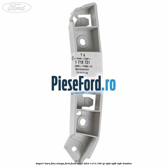 Suport bara fata stanga Ford Focus 2011-2014 1.6 Ti 105 cp IQDA, IQDB, IQDC benzina