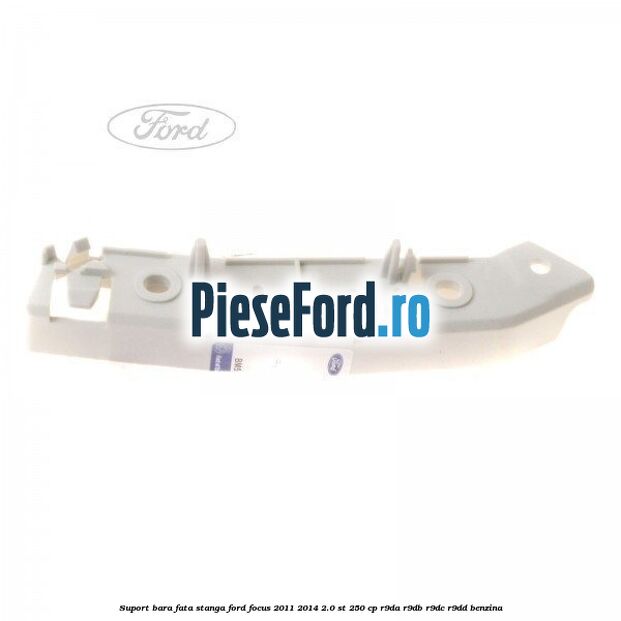 Suport bara fata stanga Ford Focus 2011-2014 2.0 ST 250 cp R9DA, R9DB, R9DC, R9DD benzina