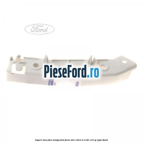 Suport bara fata stanga Ford Focus 2011-2014 2.0 TDCi 115 cp TYDA diesel