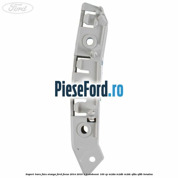 Suport bara fata stanga Ford Focus 2014-2018 1.0 EcoBoost 100 cp M2DA, M2DB, M2DC, SFDA, SFDB benzina