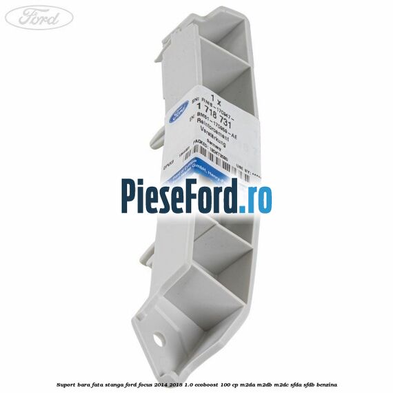 Suport bara fata stanga Ford Focus 2014-2018 1.0 EcoBoost 100 cp M2DA, M2DB, M2DC, SFDA, SFDB benzina