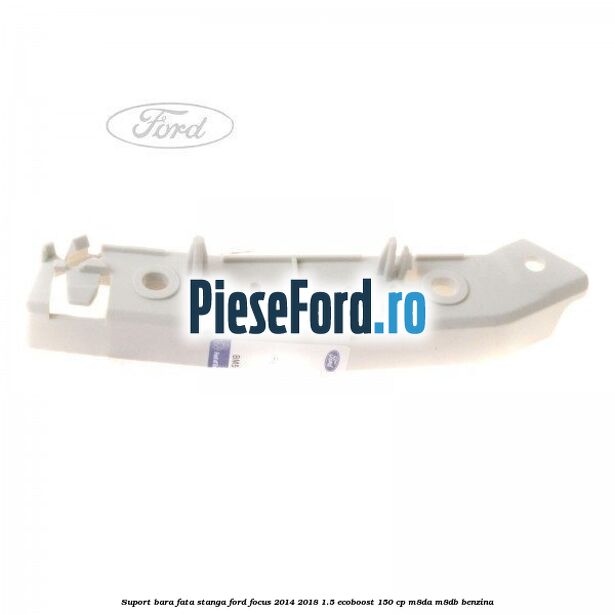 Suport bara fata stanga Ford Focus 2014-2018 1.5 EcoBoost 150 cp Suport bara fata stanga Ford Focus 2014-2018 1.5 EcoBoost 150 cp M8DA, M8DB benzina