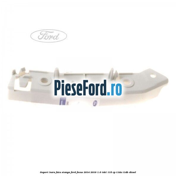 Suport bara fata stanga Ford Focus 2014-2018 1.6 TDCi 115 cp Suport bara fata stanga Ford Focus 2014-2018 1.6 TDCi 115 cp T1DA, T1DB diesel