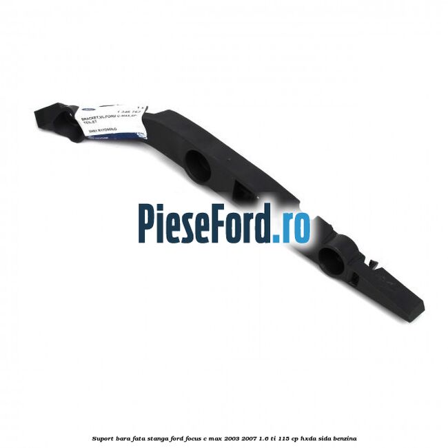 Suport bara fata stanga Ford Focus C-Max 2003-2007 1.6 Ti 115 cp HXDA, SIDA benzina