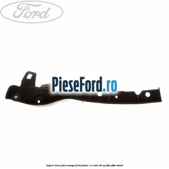 Suport bara fata stanga Ford Fusion 1.4 TDCi 68 cp F6JA, F6JB diesel
