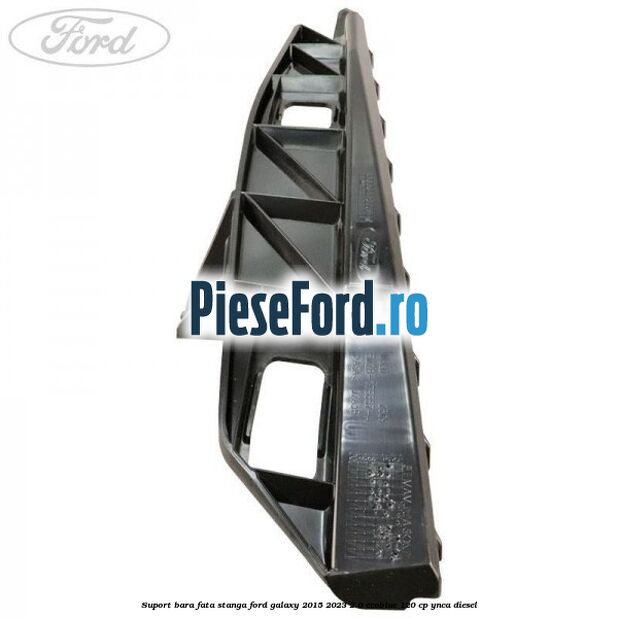 Suport bara fata stanga Ford Galaxy 2015-2023 2.0 EcoBlue 120 cp YNCA diesel