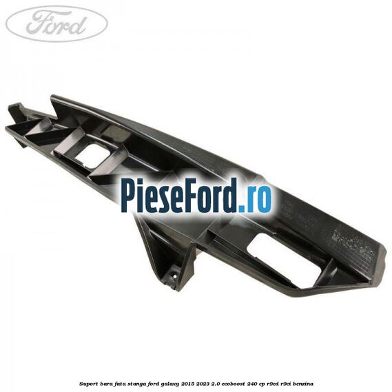 Suport bara fata stanga Ford Galaxy 2015-2023 2.0 EcoBoost 240 cp R9CD, R9CI benzina