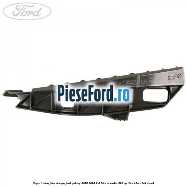 Suport bara fata stanga Ford Galaxy 2015-2023 2.0 TDCi BI-Turbo 210 cp T9CB, T9CC, T9CD diesel