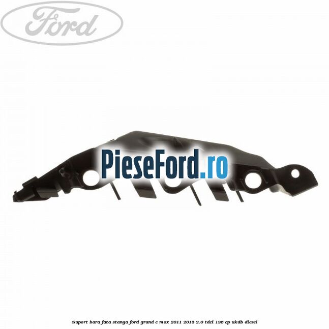 Suport bara fata stanga Ford Grand C-Max 2011-2015 2.0 TDCi 136 cp UKDB diesel