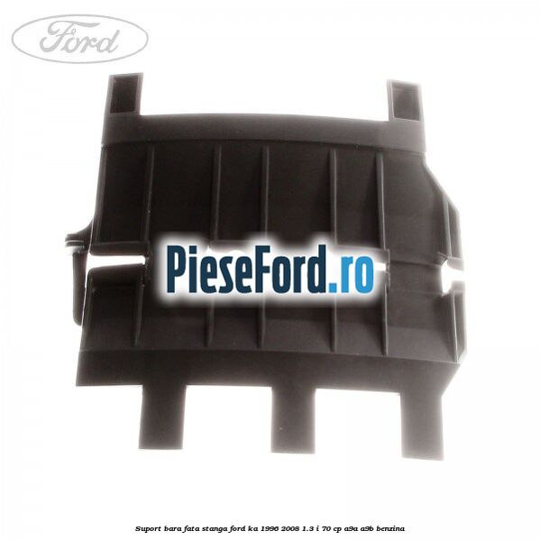 Suport bara fata, stanga Ford Ka 1996-2008 1.3 i 70 cp A9A, A9B benzina