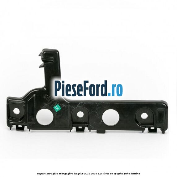 Suport bara fata stanga Ford Ka plus 2016-2018 1.2 Ti-VCT 85 cp YSKD, YSKE benzina
