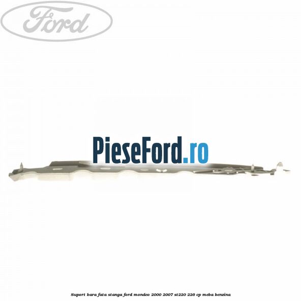 Suport bara fata stanga Ford Mondeo 2000-2007 ST220 226 cp MEBA benzina