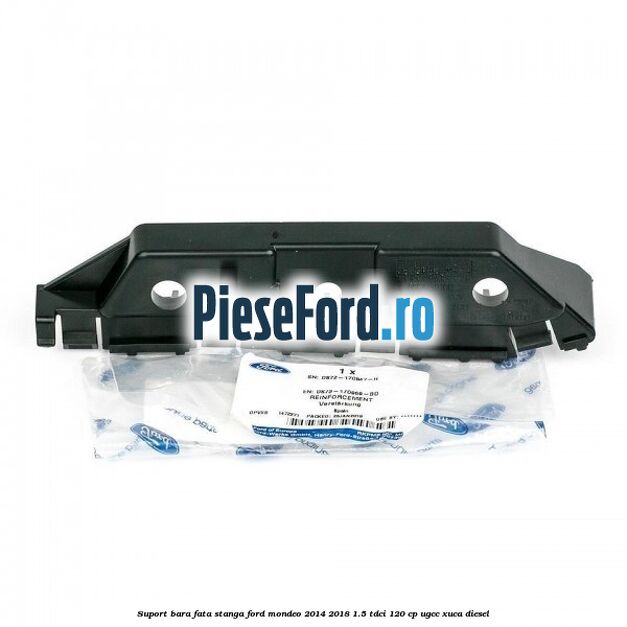 Suport bara fata stanga Ford Mondeo 2014-2018 1.5 TDCi 120 cp UGCC, XUCA diesel