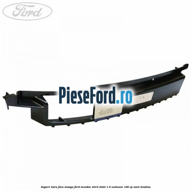Suport bara fata stanga Ford Mondeo 2019-2023 1.5 EcoBoost 165 cp Suport bara fata stanga Ford Mondeo 2019-2023 1.5 EcoBoost 165 cp UNCN benzina