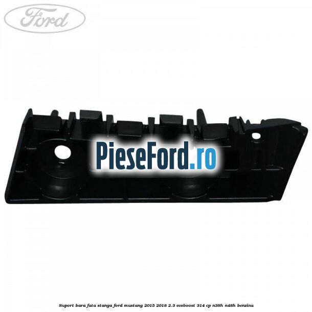 Suport bara fata stanga Ford Mustang 2015-2018 2.3 EcoBoost 314 cp Suport bara fata stanga Ford Mustang 2015-2018 2.3 EcoBoost 314 cp N38H, N48H benzina