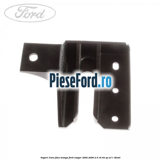 Suport bara fata stanga Ford Ranger 2002-2006 2.5 TD 84 cp WL-T diesel
